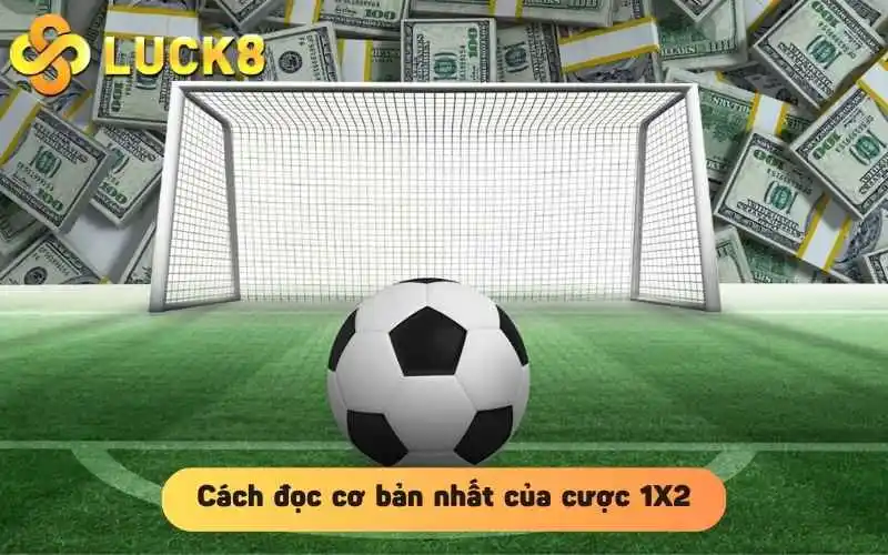 Cách đọc cơ bản nhất của cược 1X2