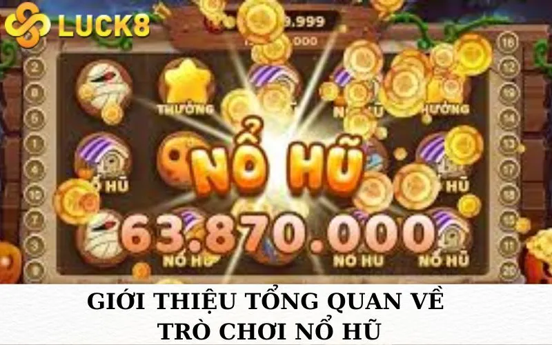 Giới thiệu tổng quan về trò chơi quay hũ