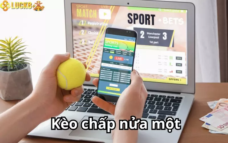 Kèo chấp nửa một (0.75 trái , 3/4 trái)